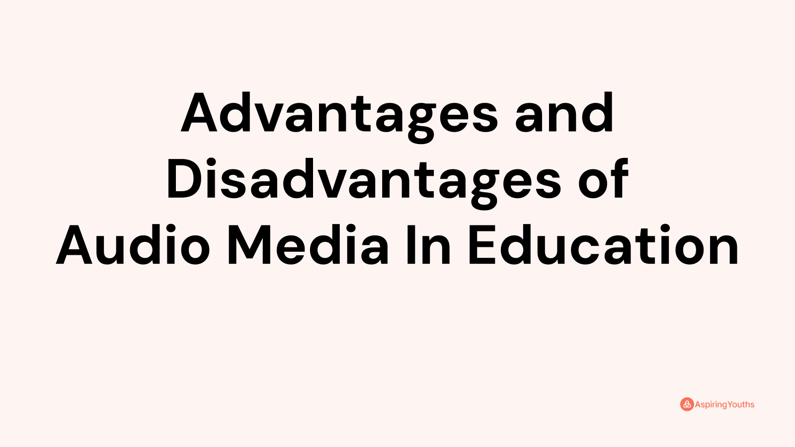 Advantages and disadvantages of Audio Media In Education