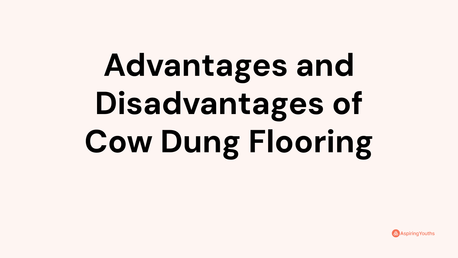 Advantages and disadvantages of Cow Dung Flooring