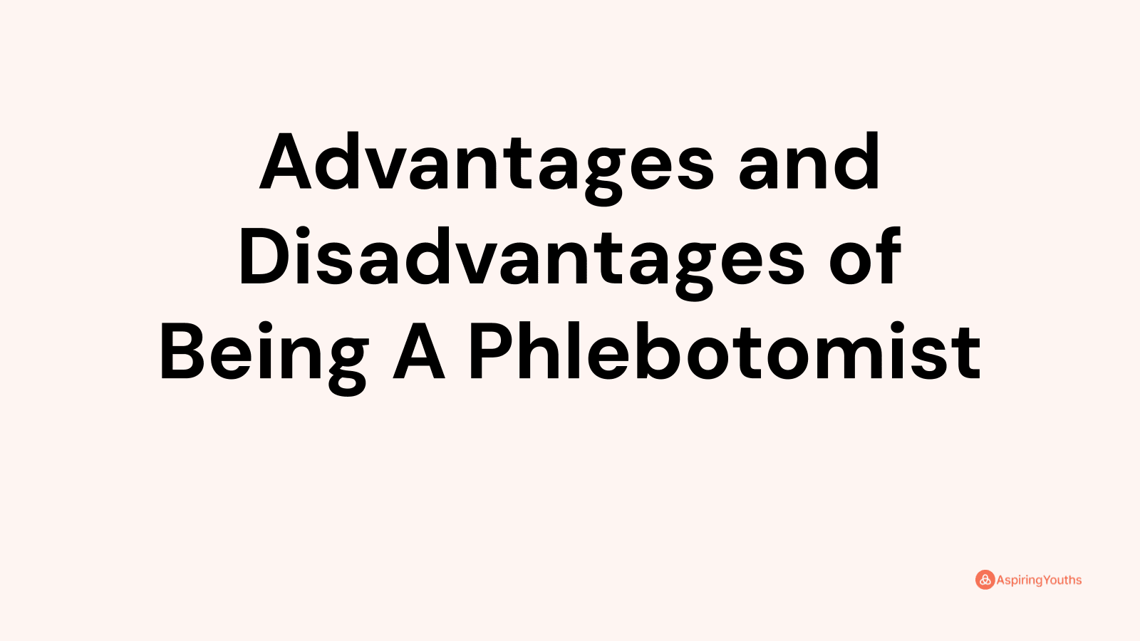 Advantages and disadvantages of Being A Phlebotomist