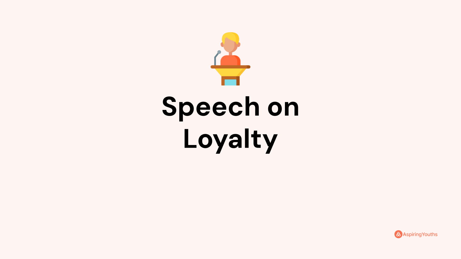 2 minute speech on loyalty