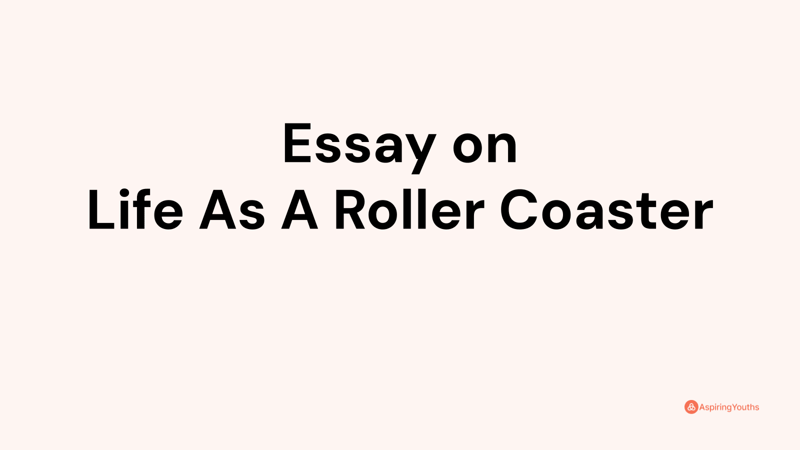 essay-on-life-as-a-roller-coaster