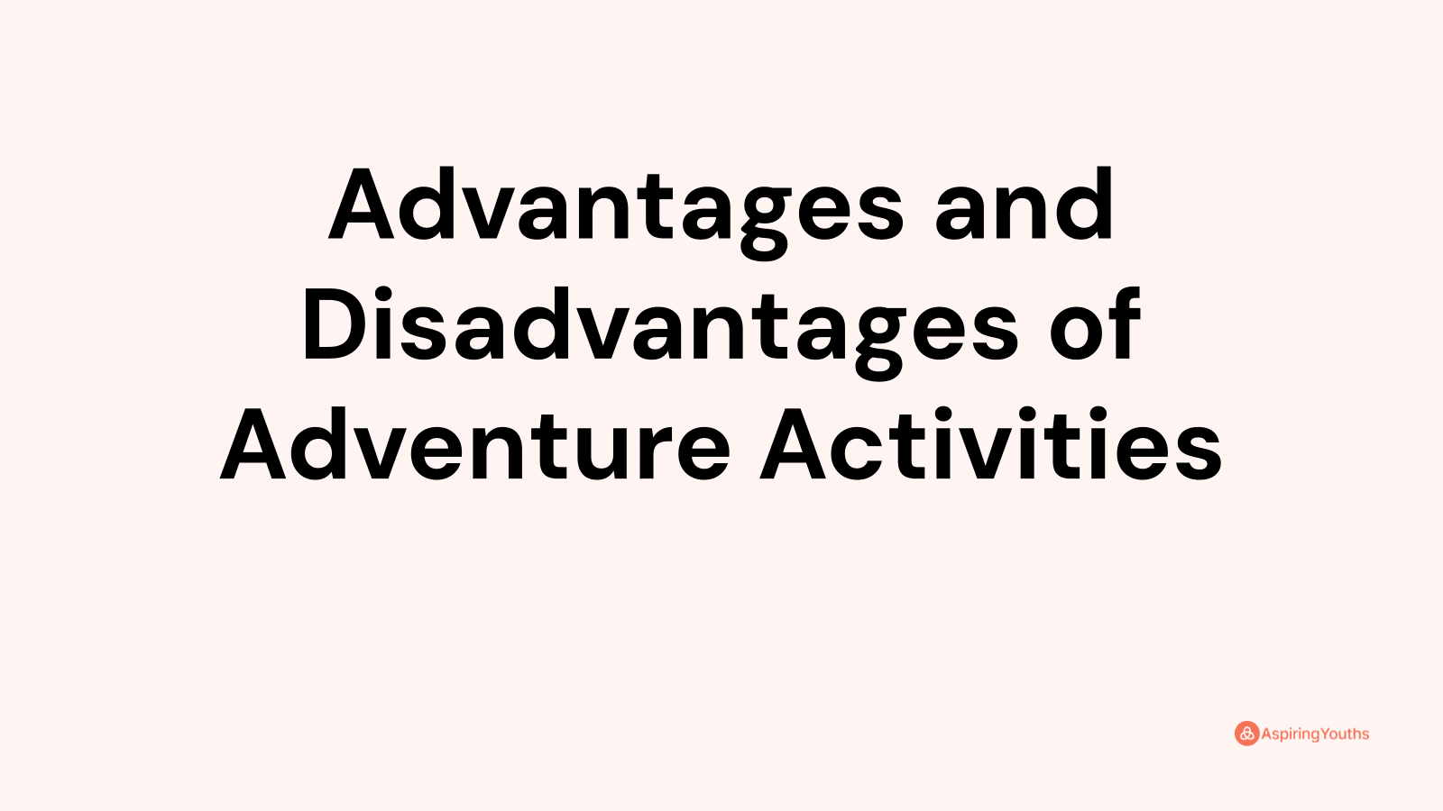 Advantages and disadvantages of Adventure Activities