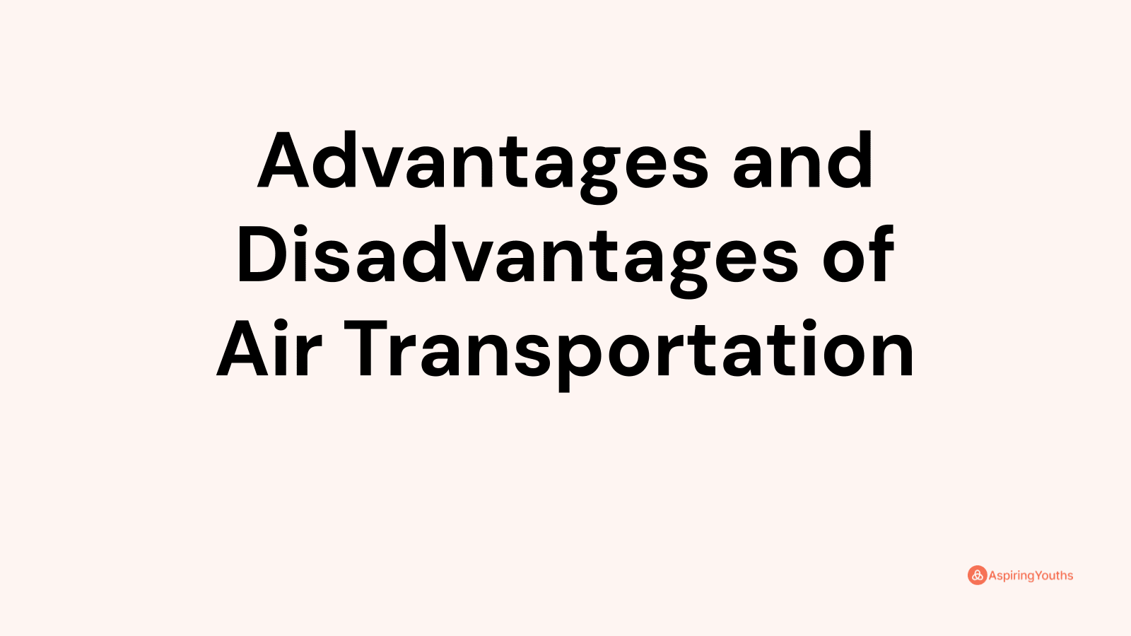 Advantages and disadvantages of Air Transportation