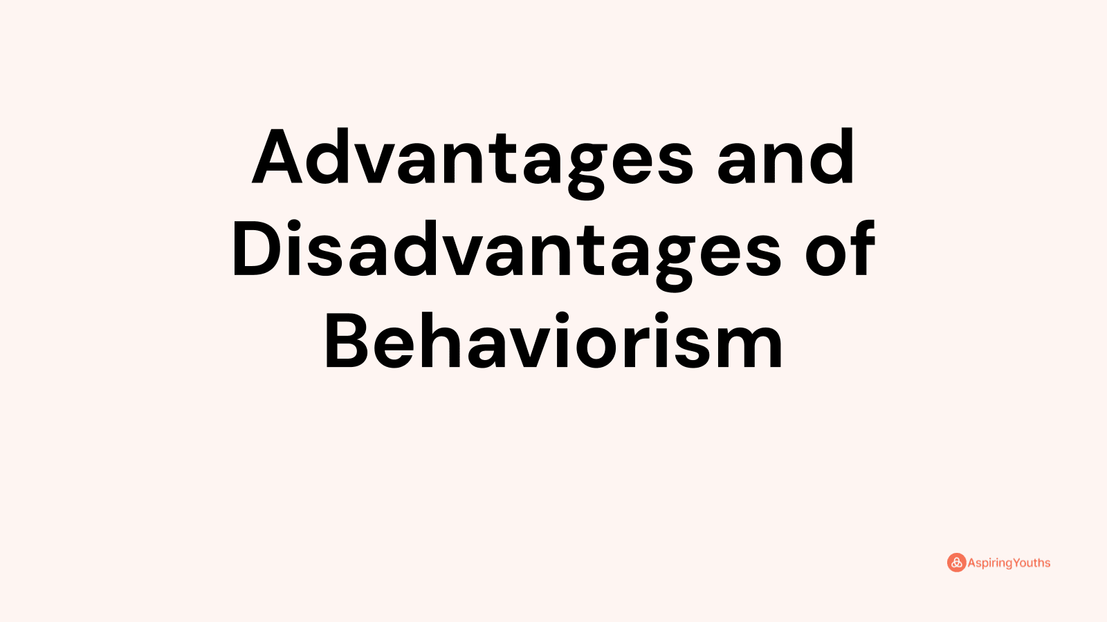 Advantages and disadvantages of Behaviorism
