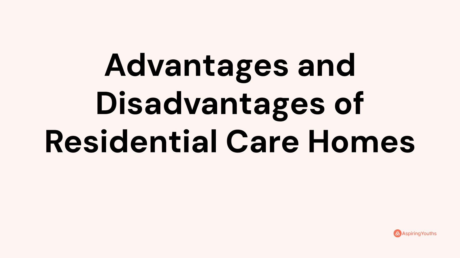 Advantages and disadvantages of Residential Care Homes
