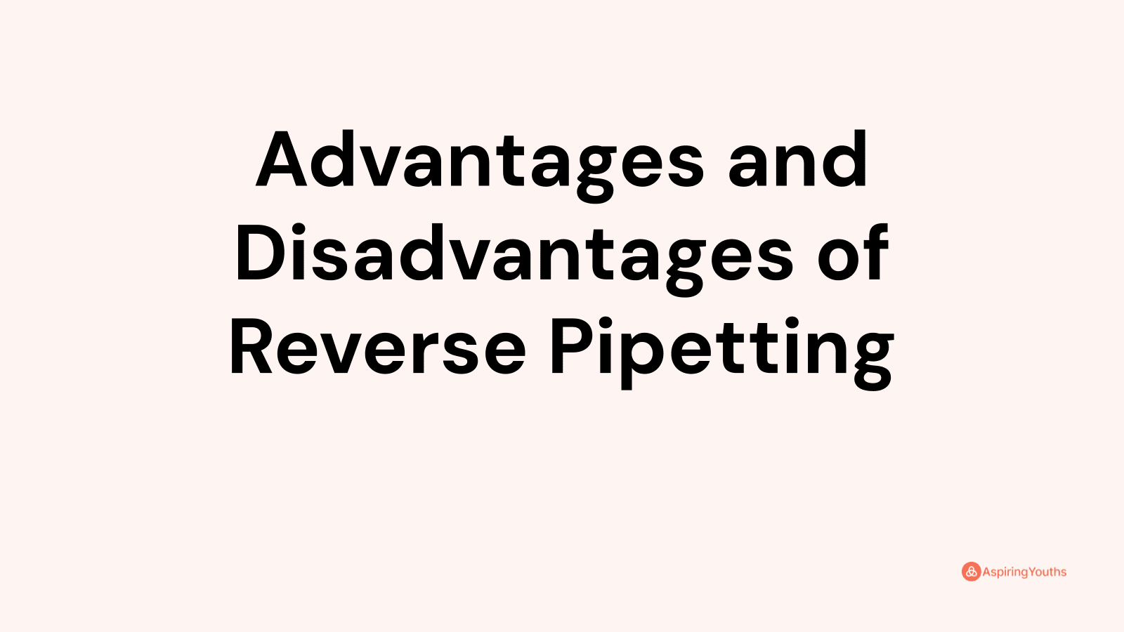 Advantages and disadvantages of Reverse Pipetting