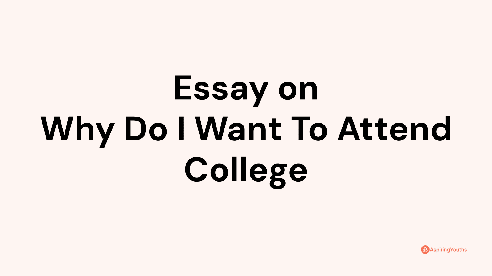 essay-on-why-do-i-want-to-attend-college