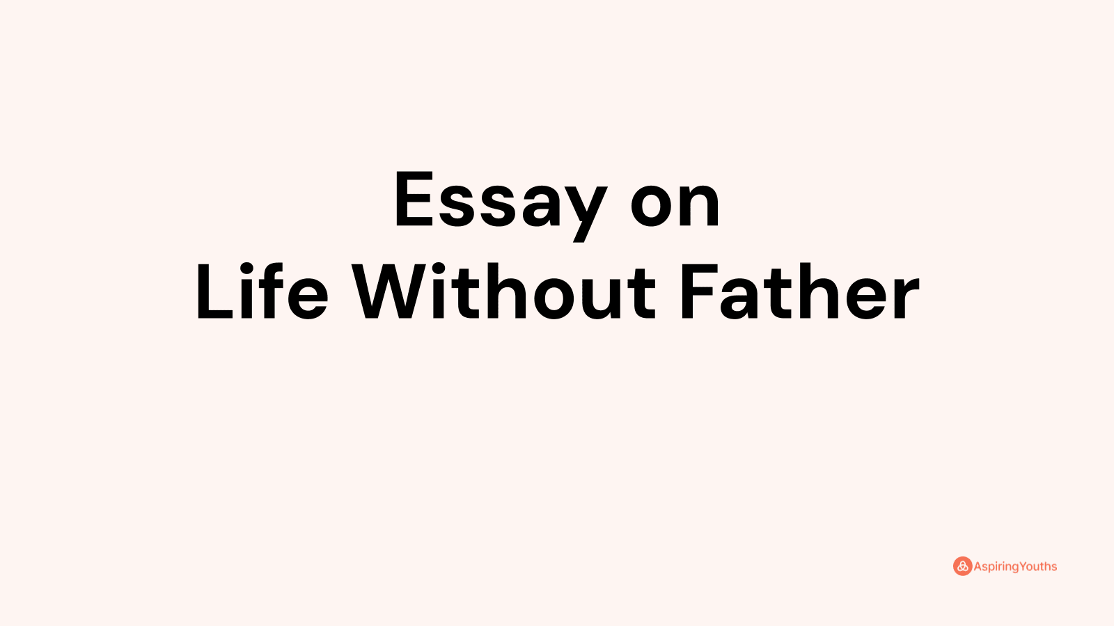 college essays about not having a father