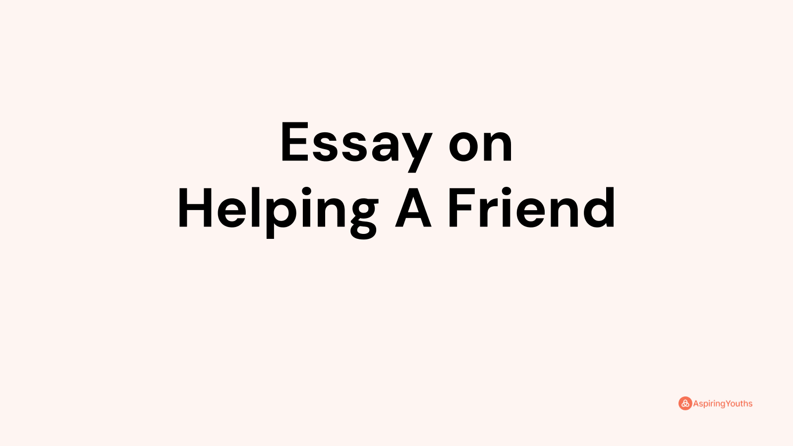 essay on helping a friend