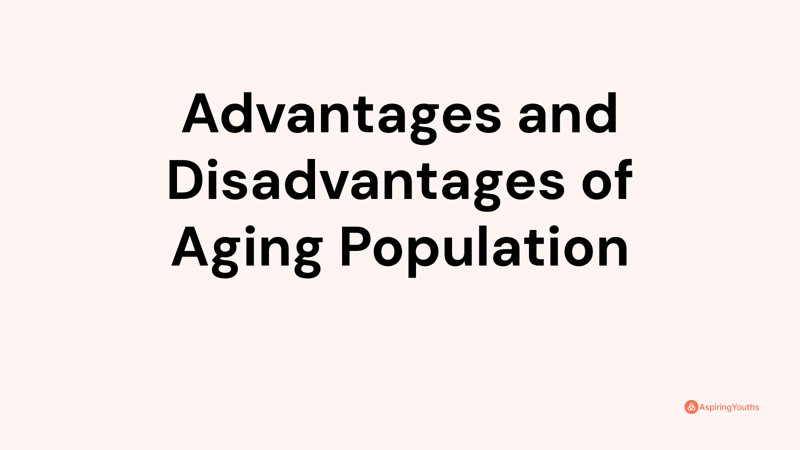 Advantages and disadvantages of Aging Population