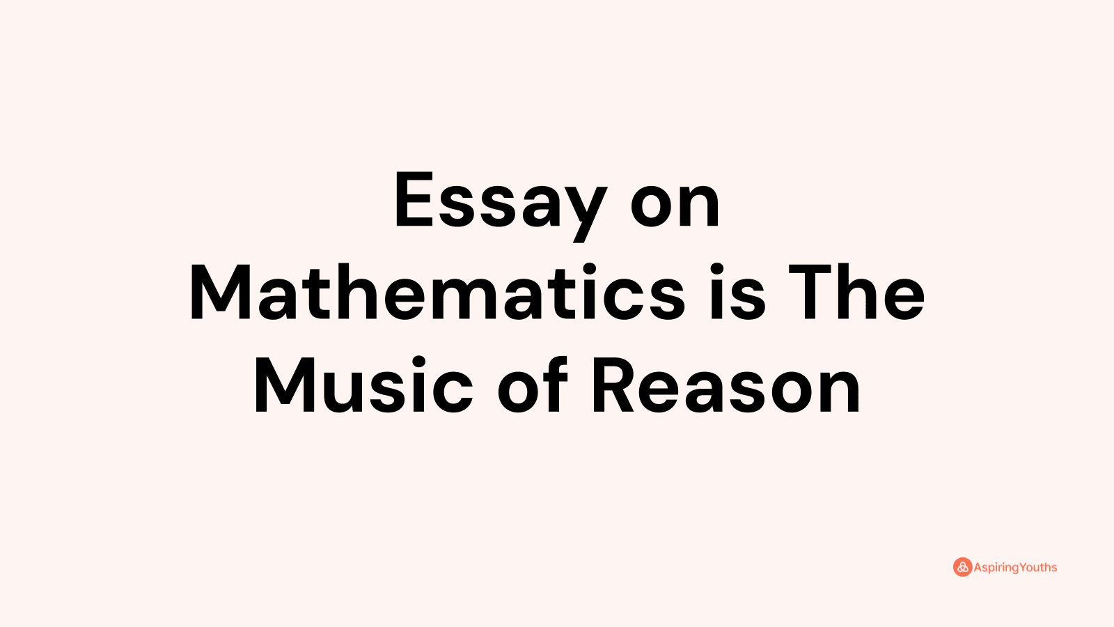essay on mathematics is the music of reason