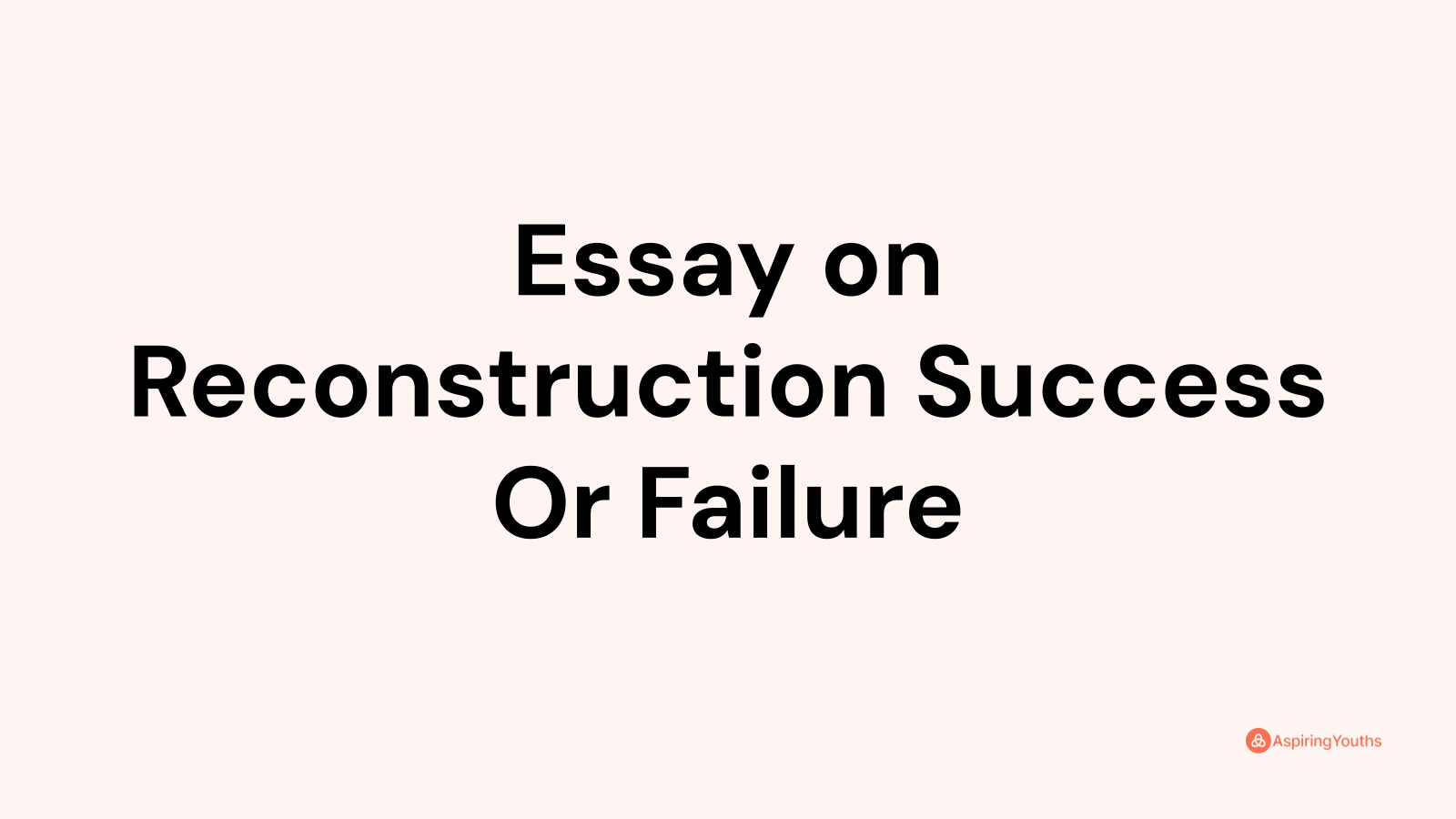 was the reconstruction era a success or failure essay