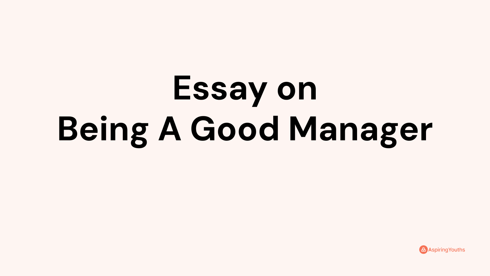 short essay on good manager