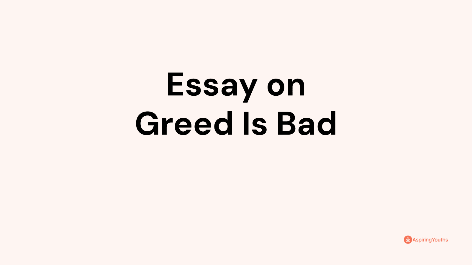 essay on greed is bad