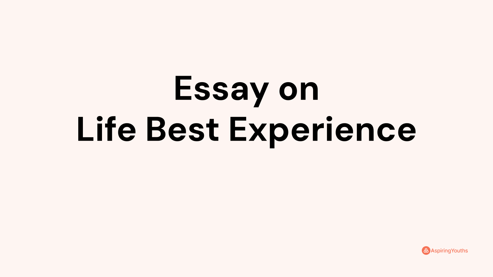 essay-on-life-best-experience