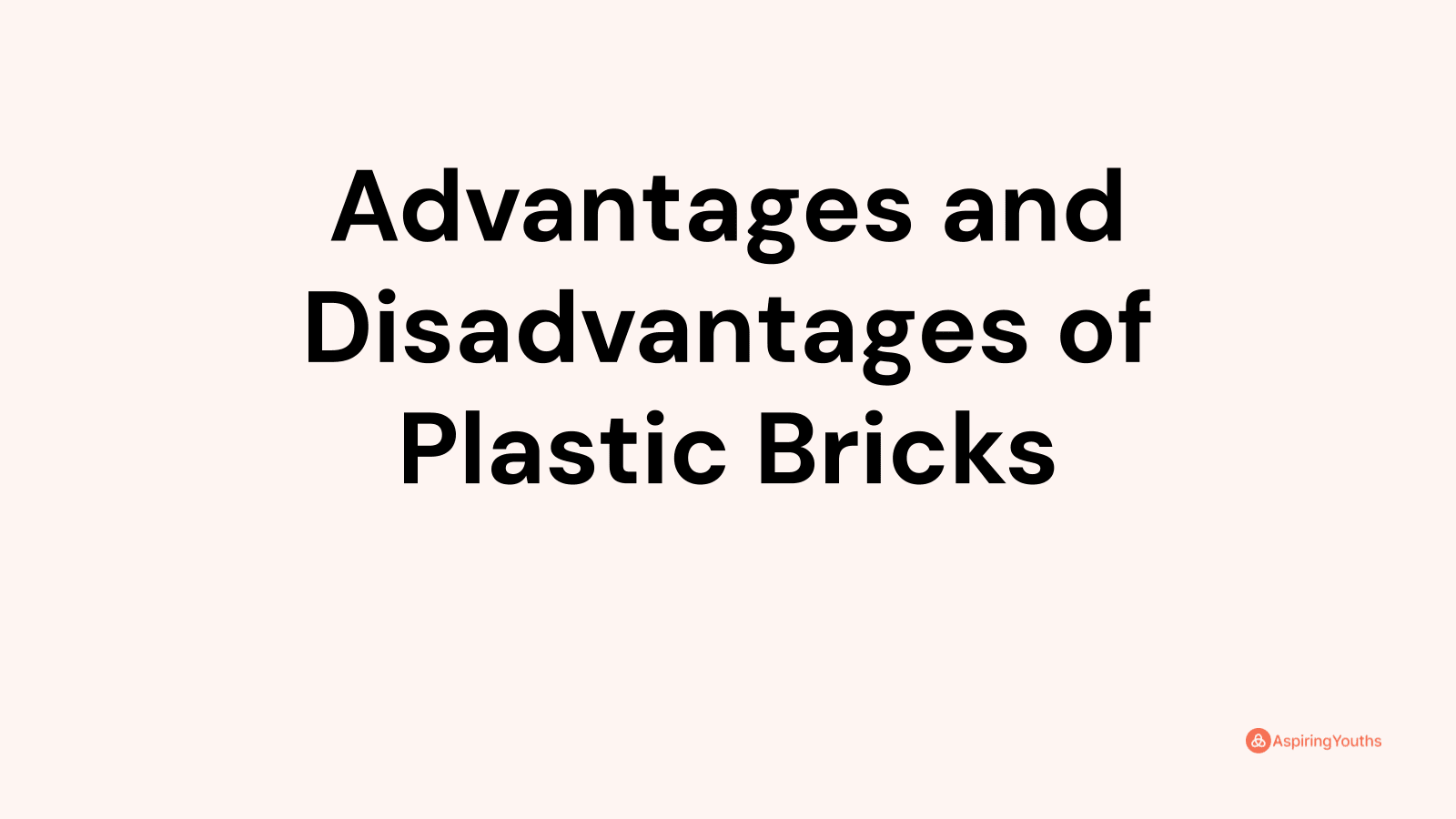Advantages and disadvantages of Plastic Bricks
