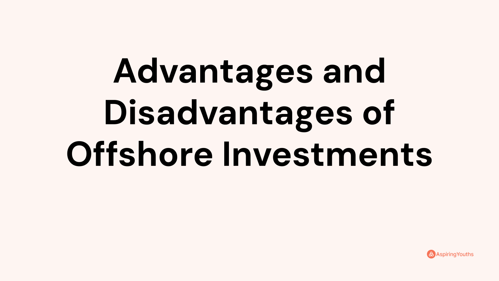 Advantages and disadvantages of Offshore Investments