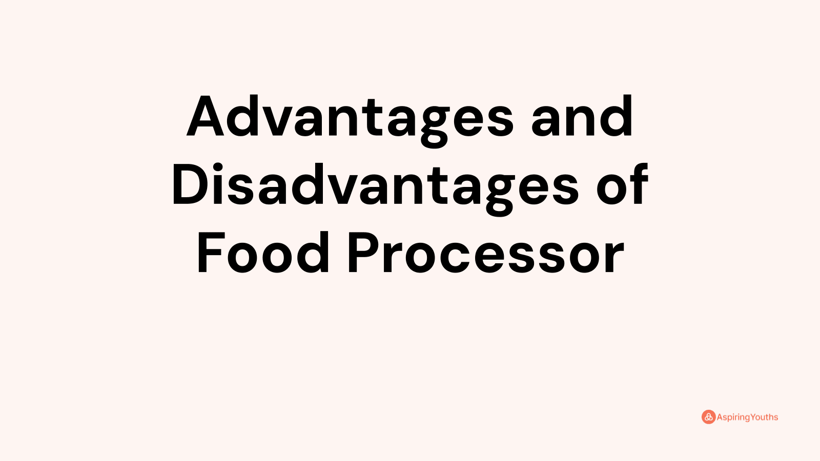Advantages and disadvantages of Food Processor