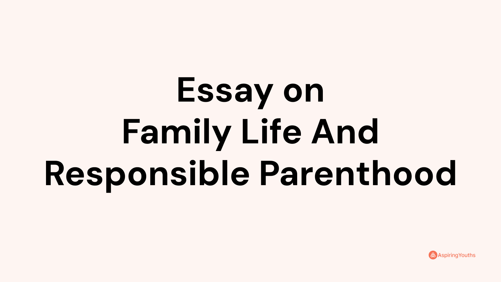 family life and responsible parenthood essay