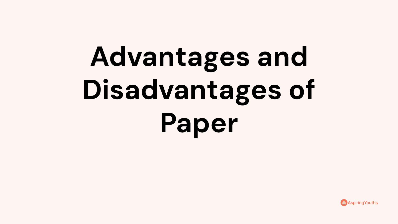 Advantages and disadvantages of Paper