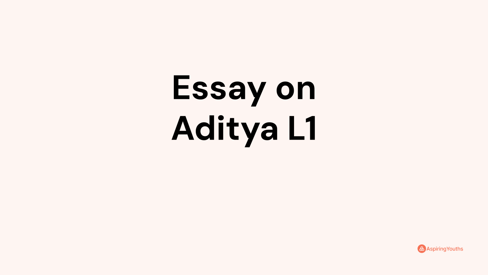 write essay about aditya l1