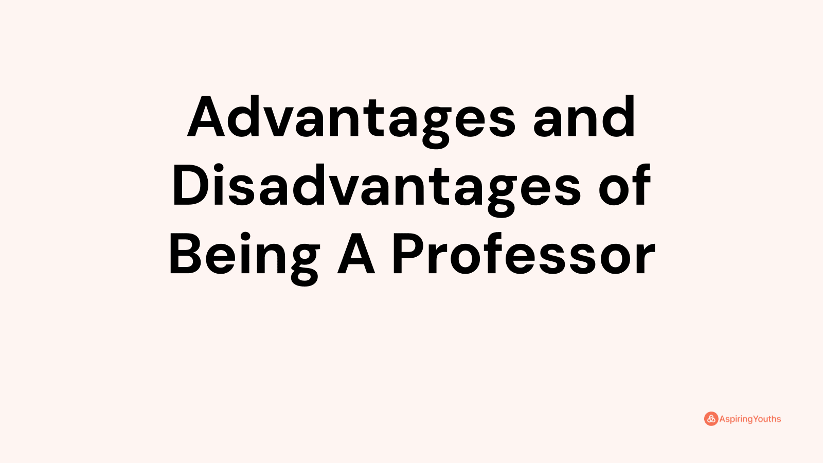 Advantages and disadvantages of Being A Professor
