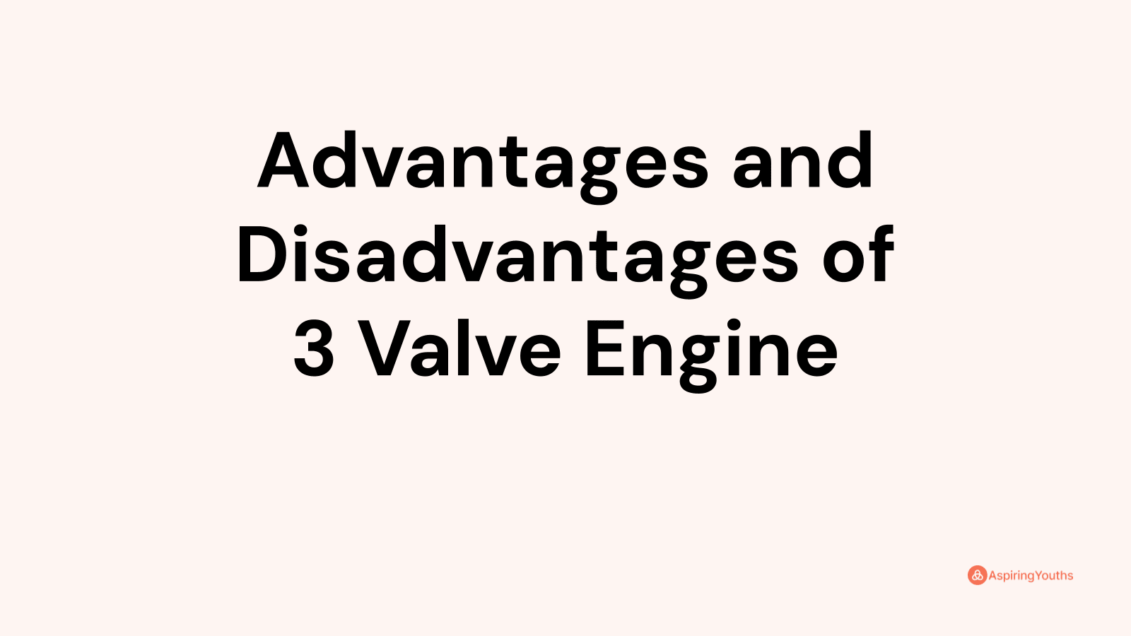 Advantages and disadvantages of 3 Valve Engine