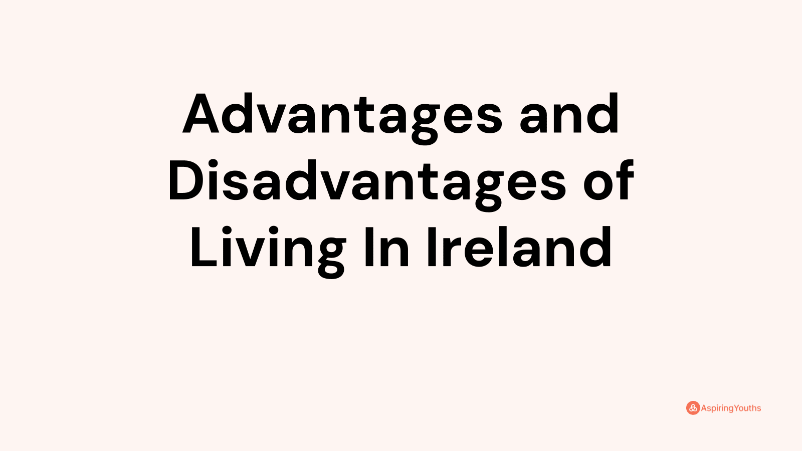 Advantages and disadvantages of Living In Ireland