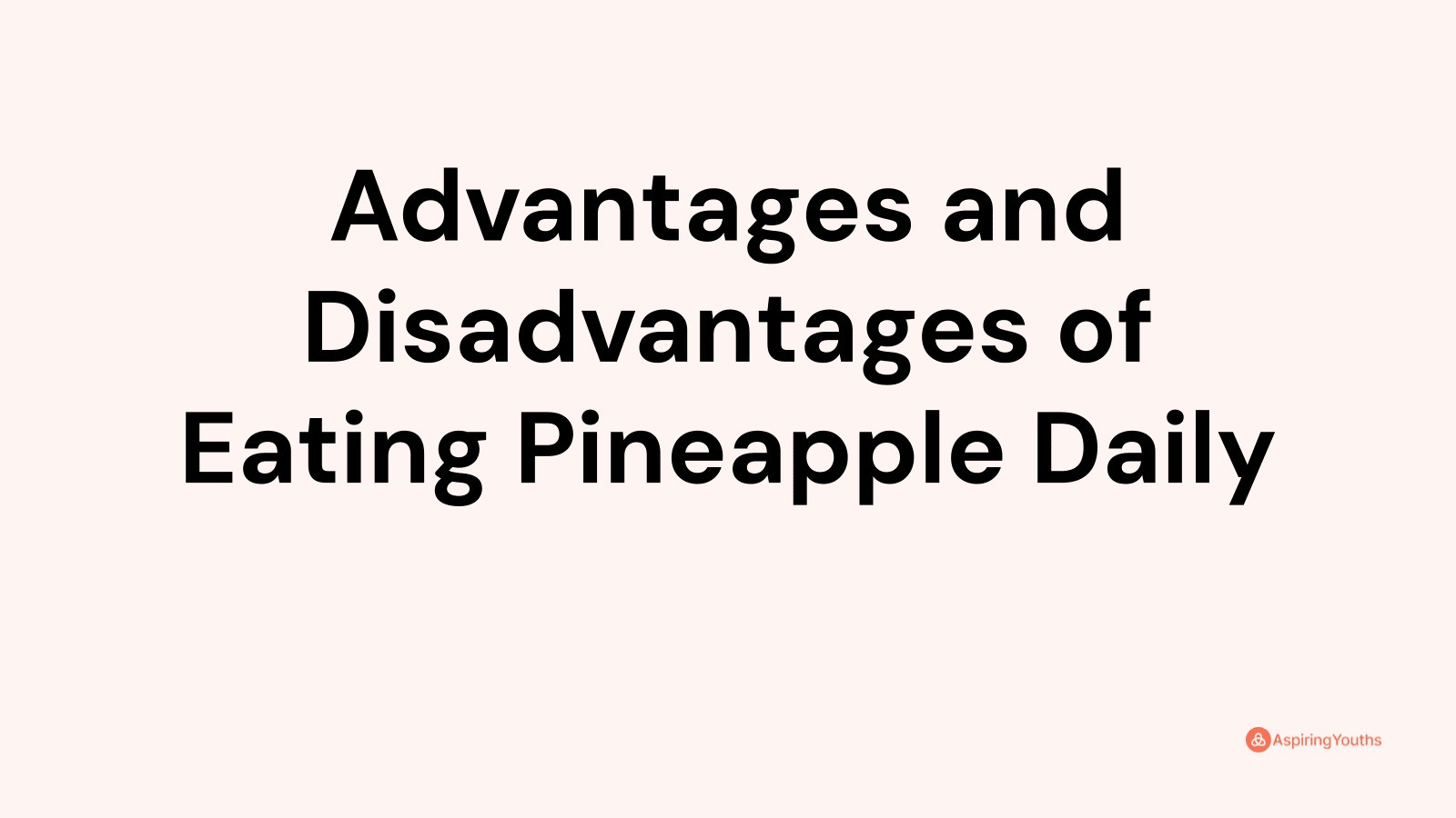 Advantages and disadvantages of Eating Pineapple Daily
