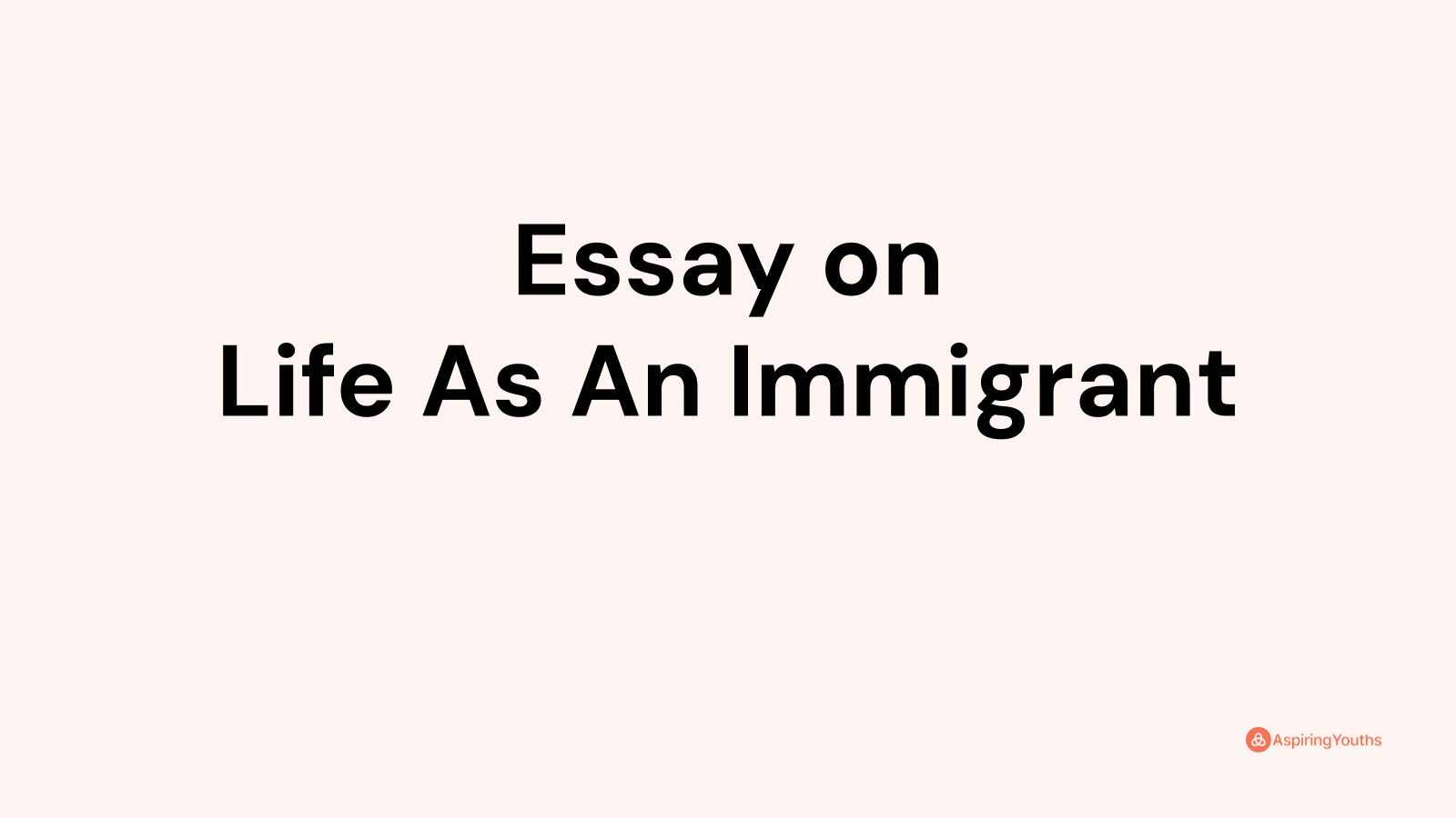 my life as an immigrant essay