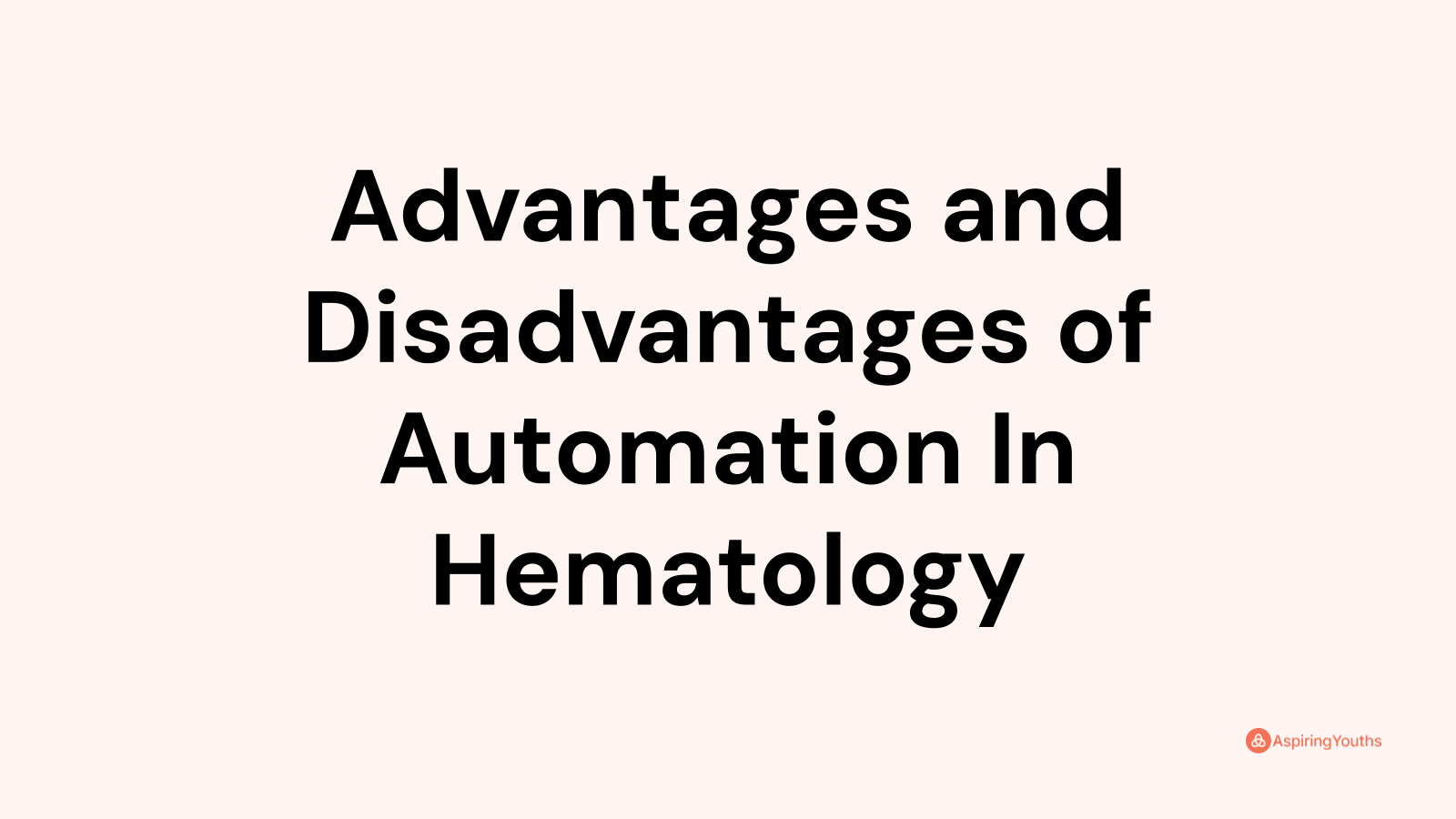 Advantages and disadvantages of Automation In Hematology