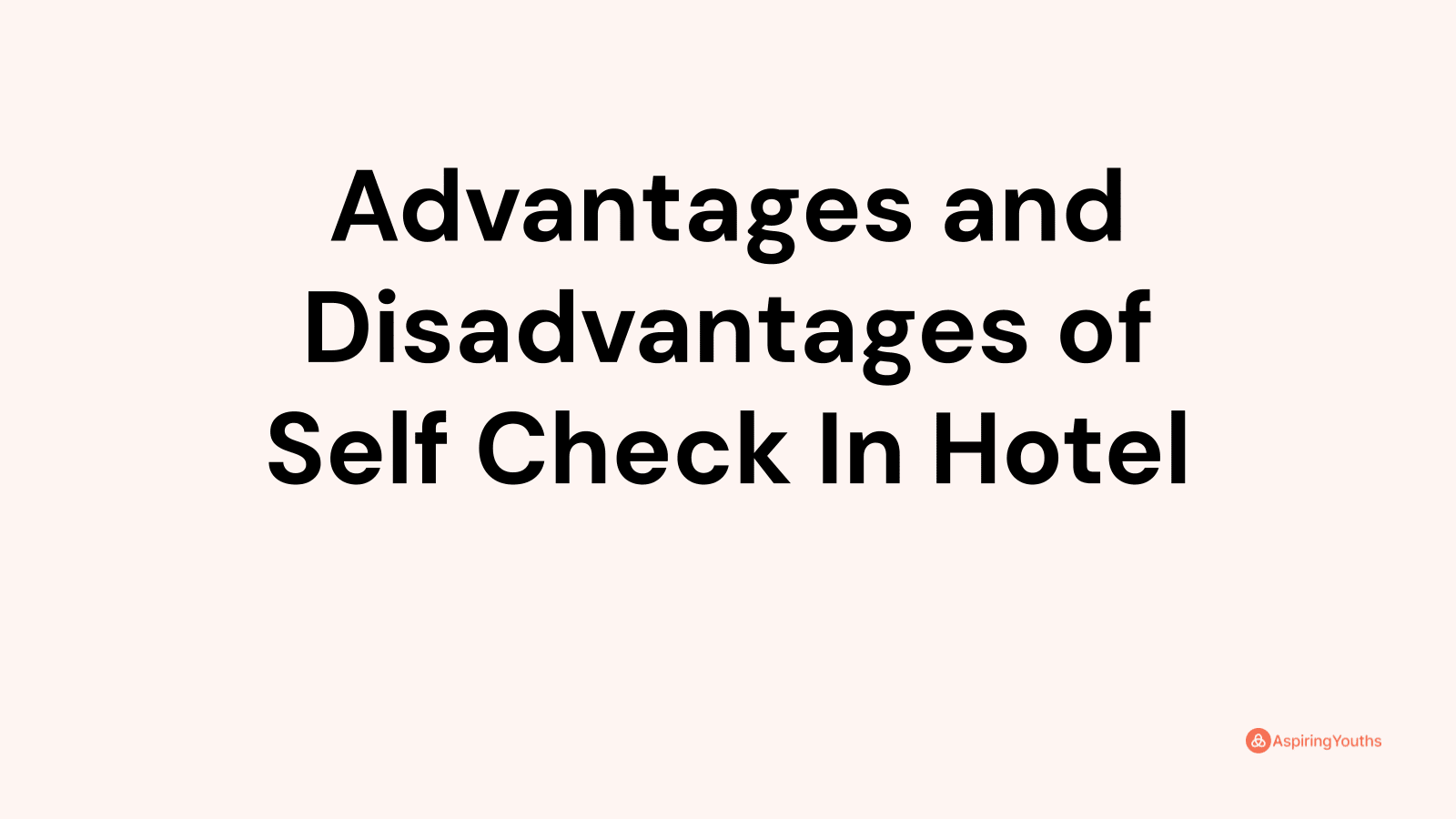 Advantages and disadvantages of Self Check In Hotel