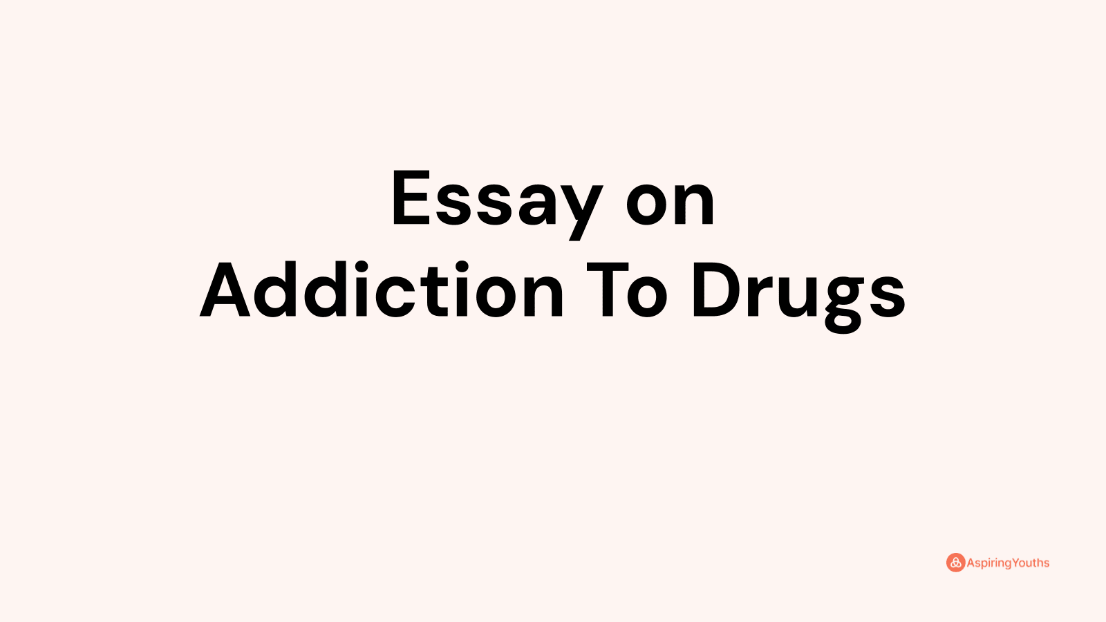 drugs and addiction essay