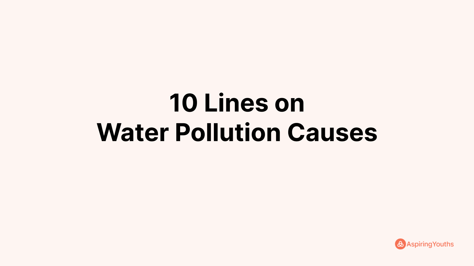 Write 10 Lines on Water Pollution Causes