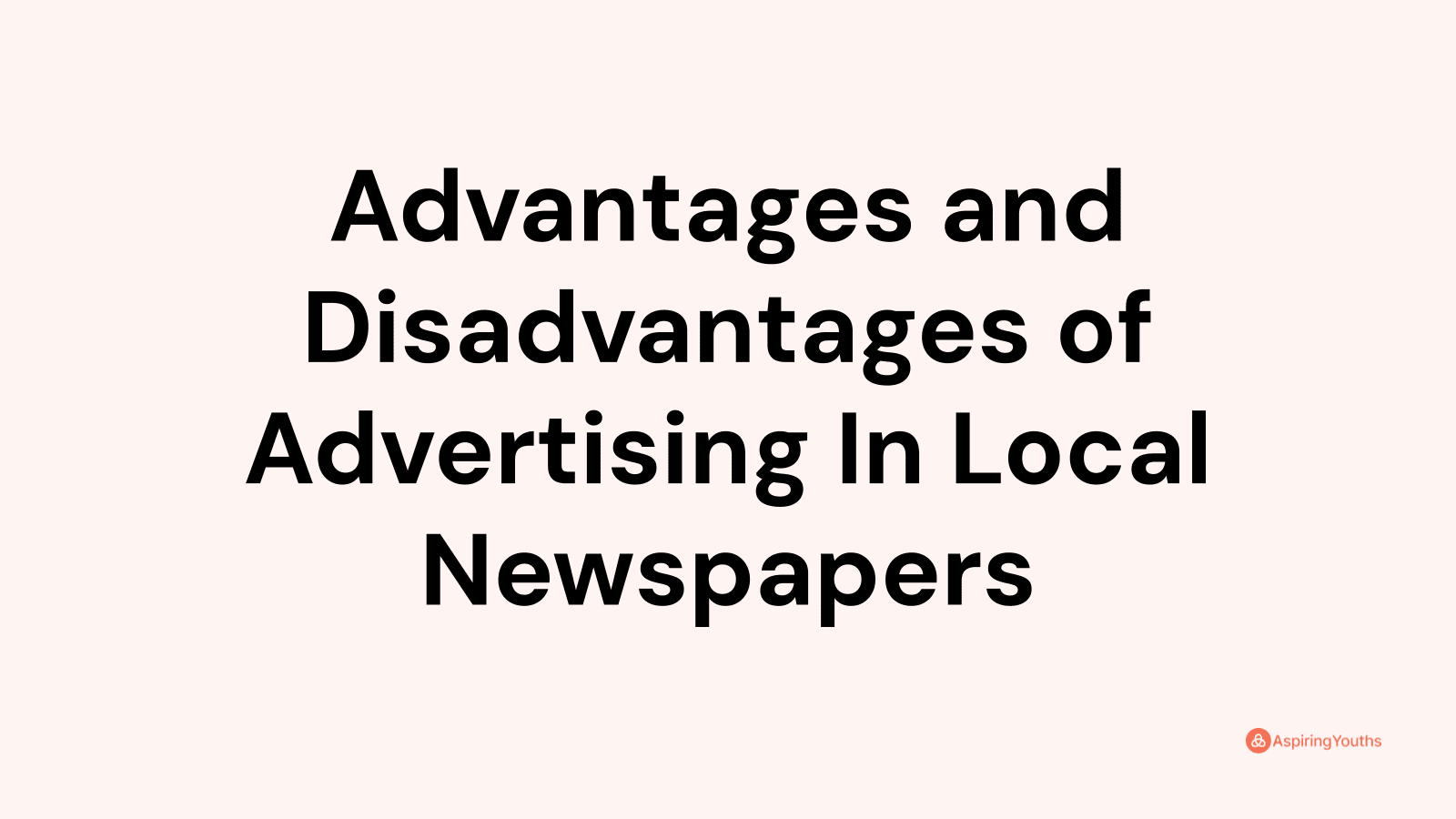 Advantages and disadvantages of Advertising In Local Newspapers