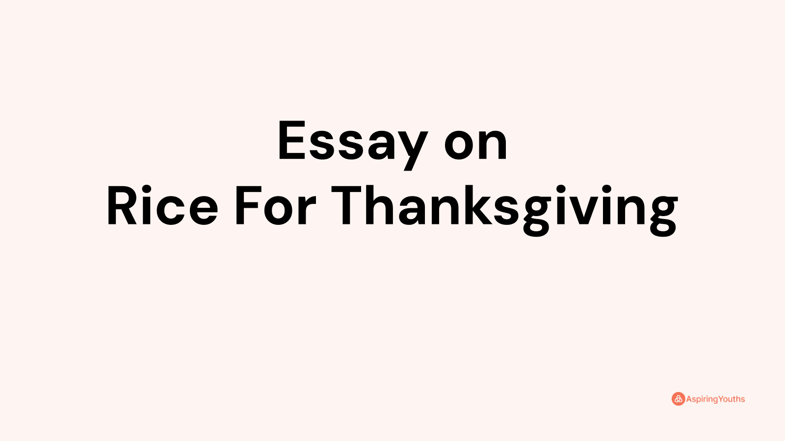 rice for thanksgiving essay main idea
