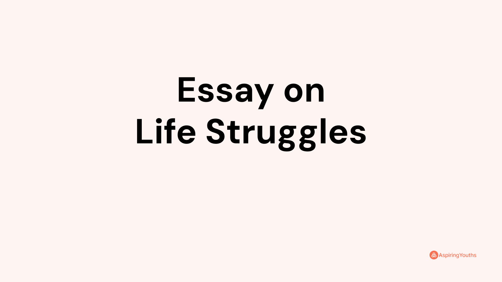 struggles in life as a student essay brainly