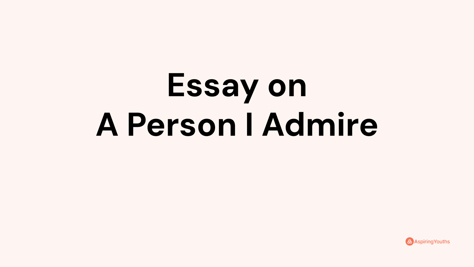 essay-on-a-person-i-admire