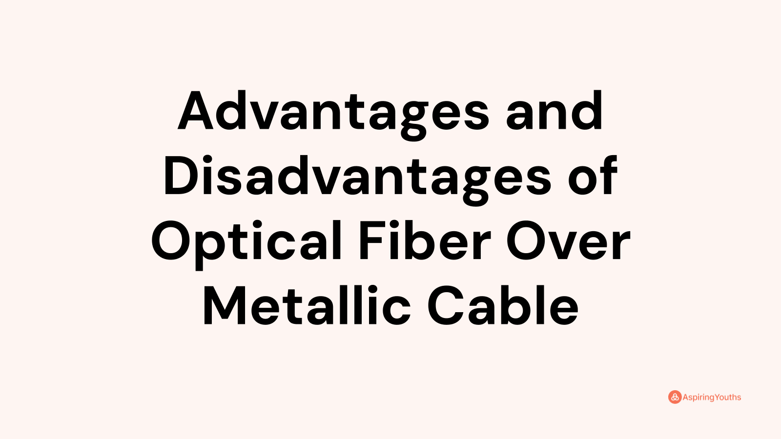 Advantages and disadvantages of Optical Fiber Over Metallic Cable