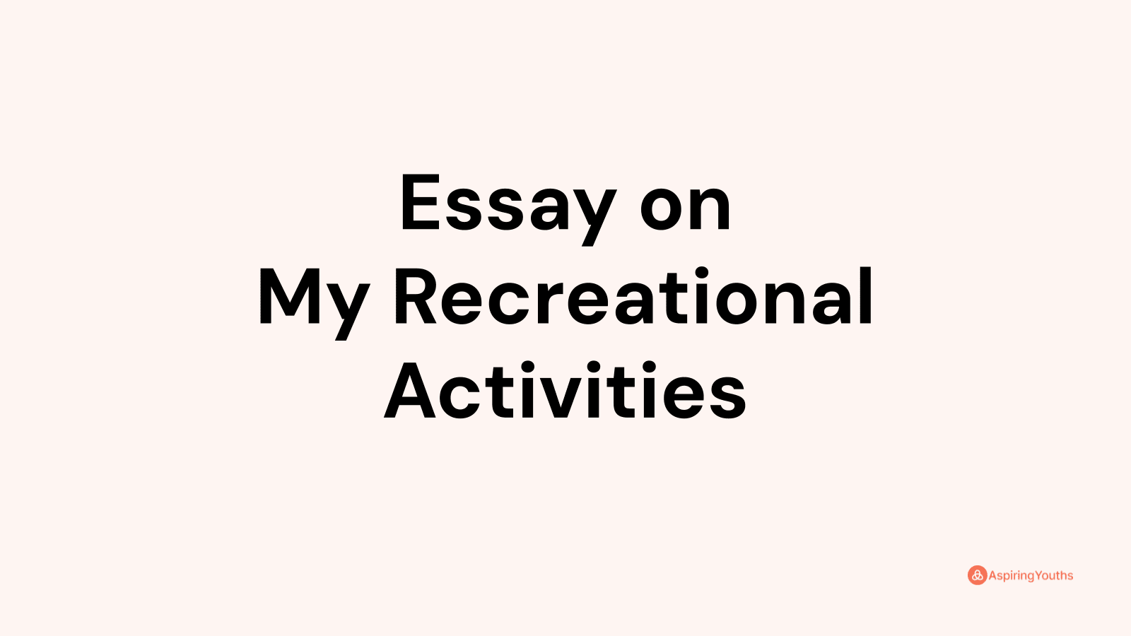 essay-on-my-recreational-activities