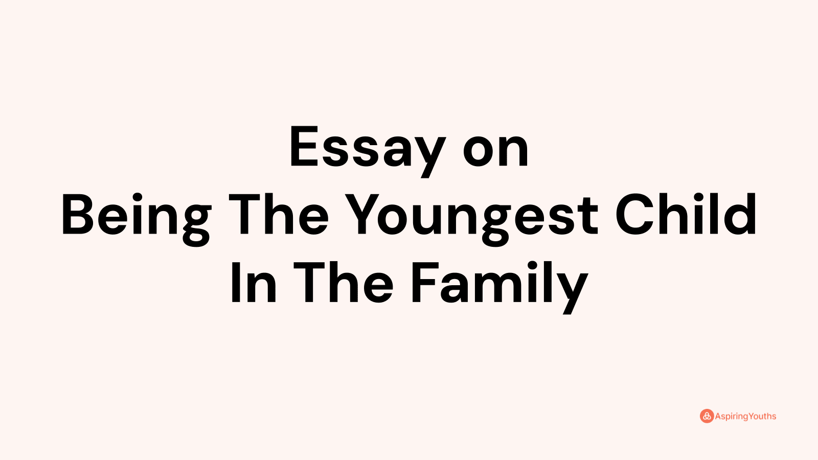 being the youngest child college essay