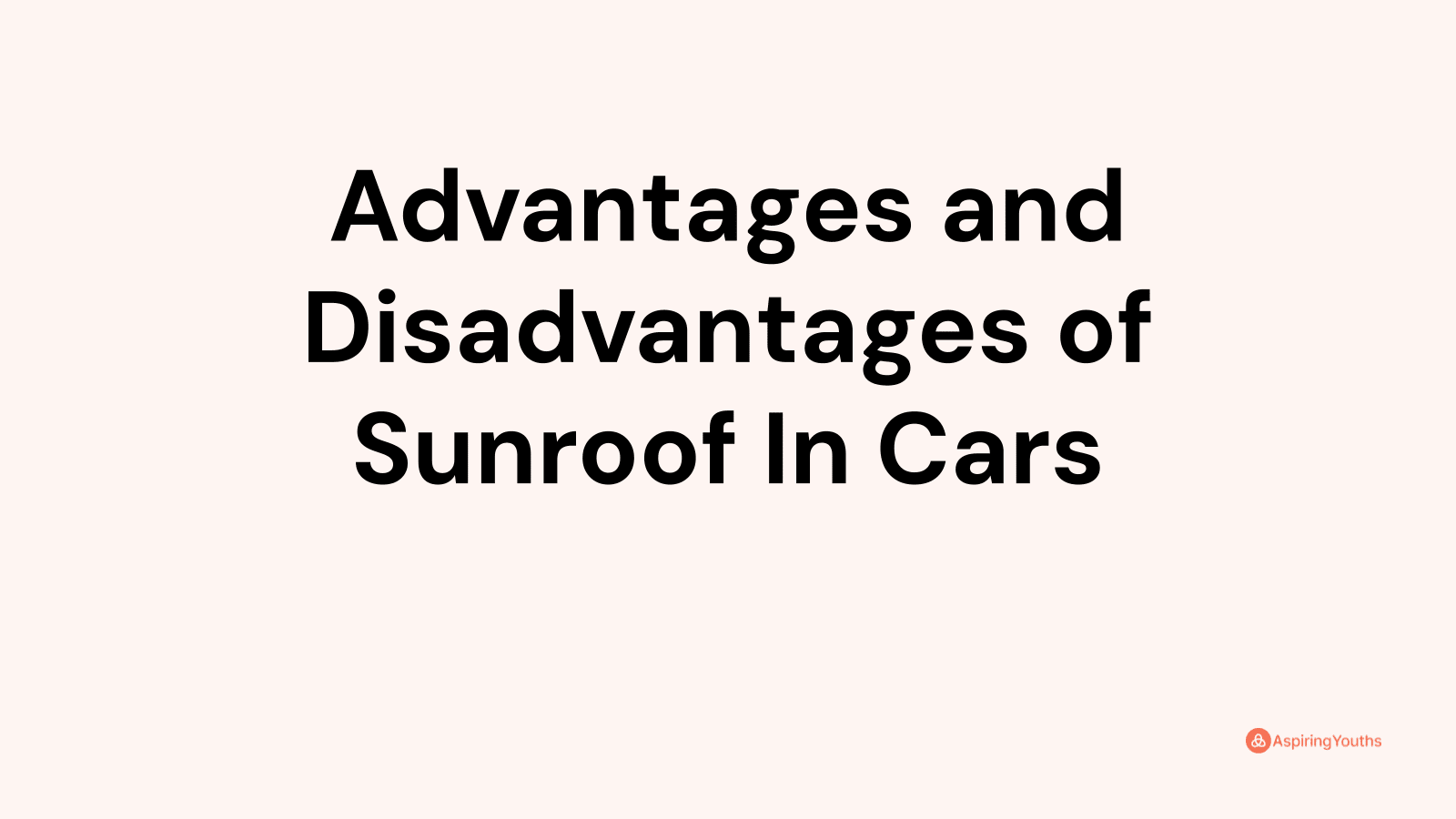 Advantages and disadvantages of Sunroof In Cars