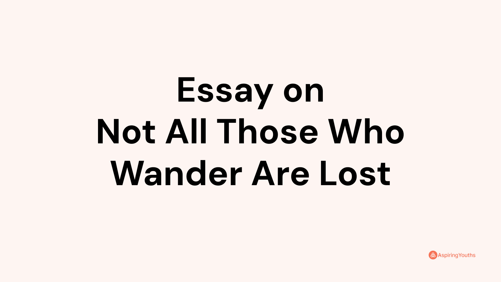 upsc essay not all who wander are lost