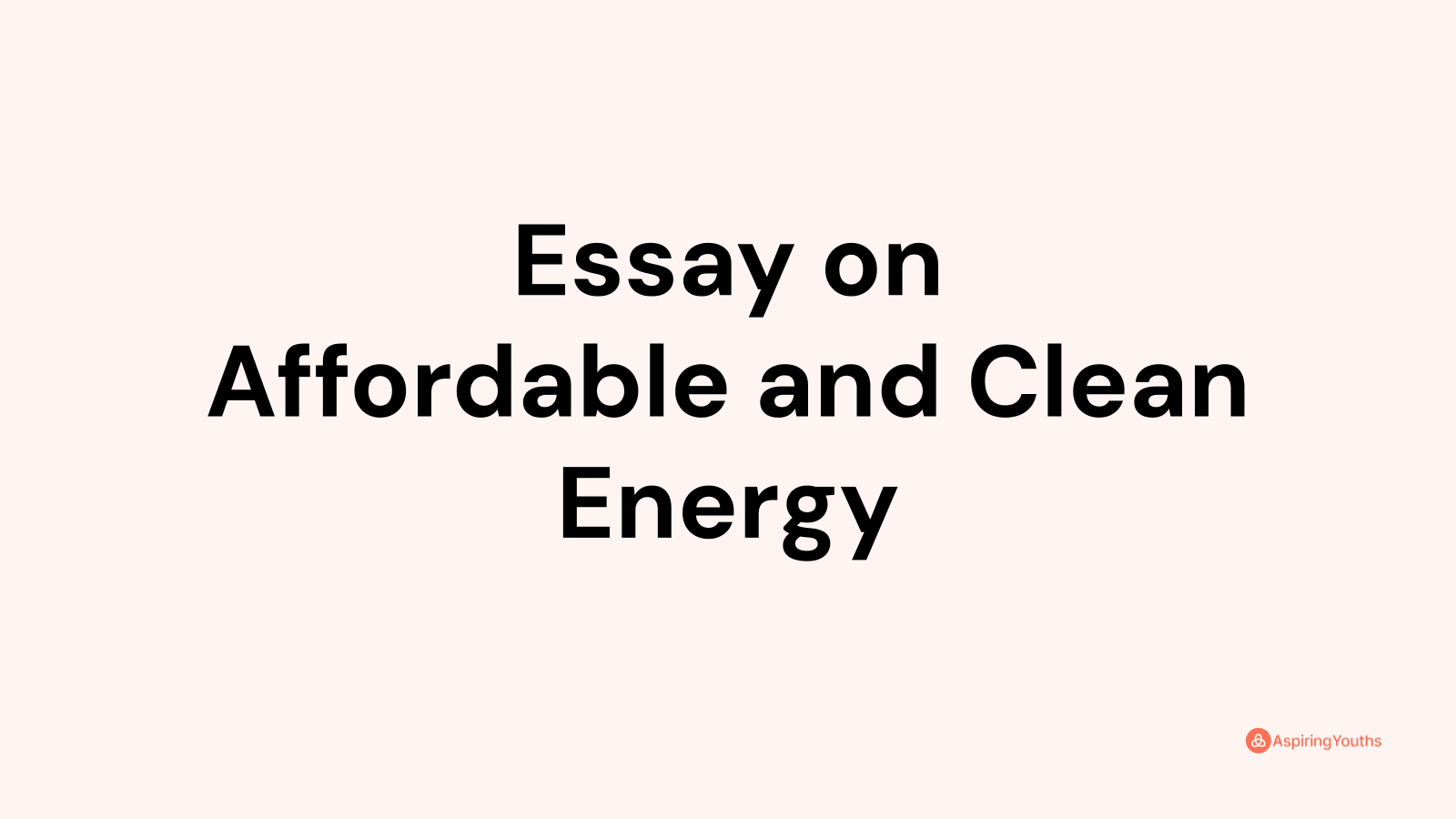 Essay on Affordable and Clean Energy