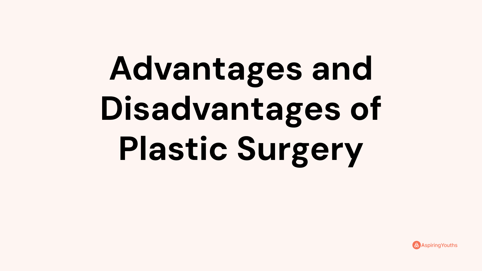Advantages and disadvantages of Plastic Surgery