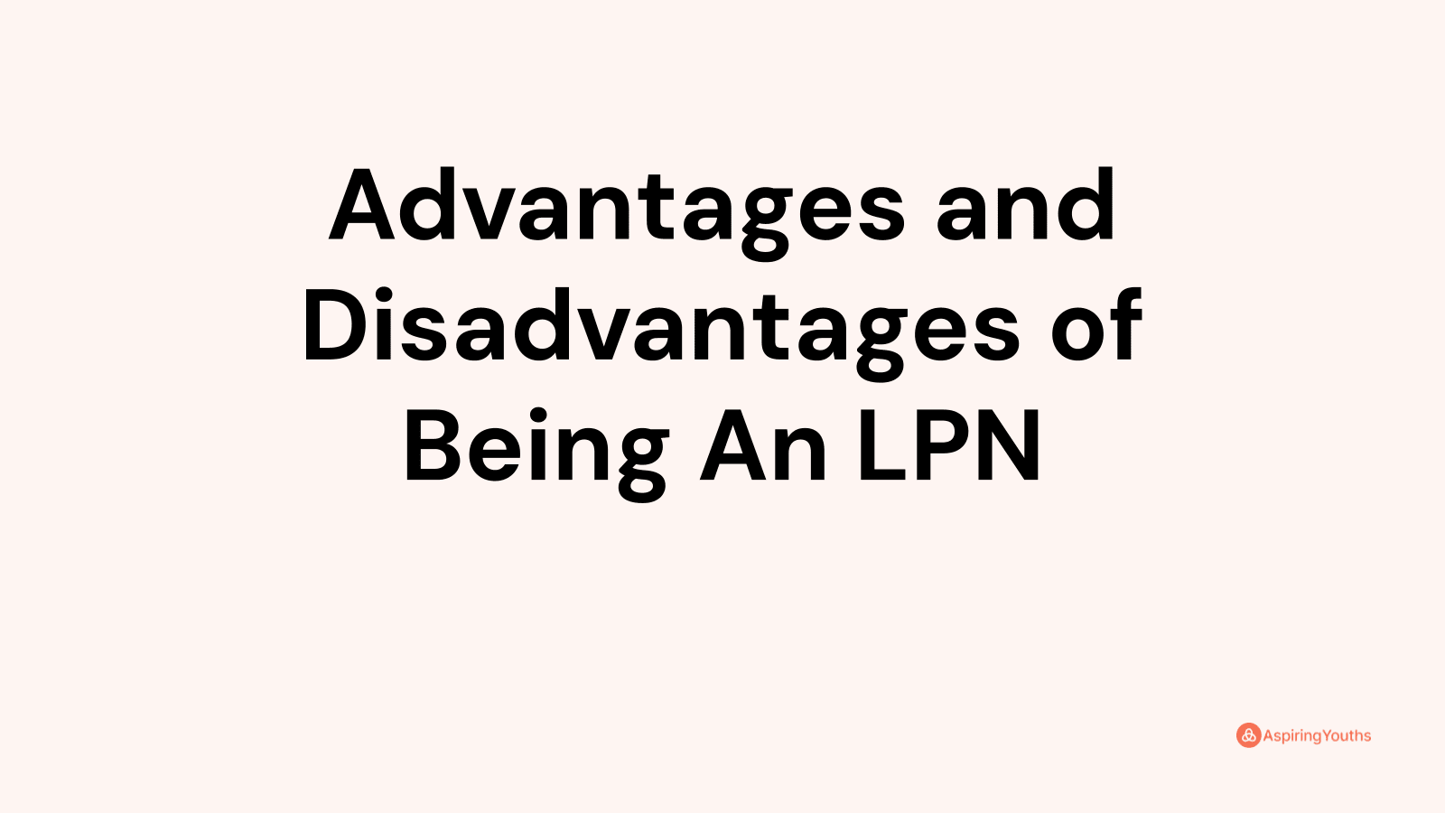 Advantages and disadvantages of Being An LPN