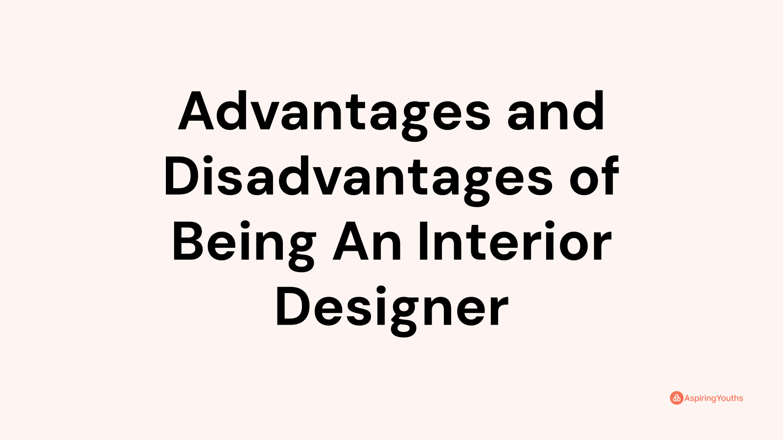 Advantages and disadvantages of Being An Interior Designer