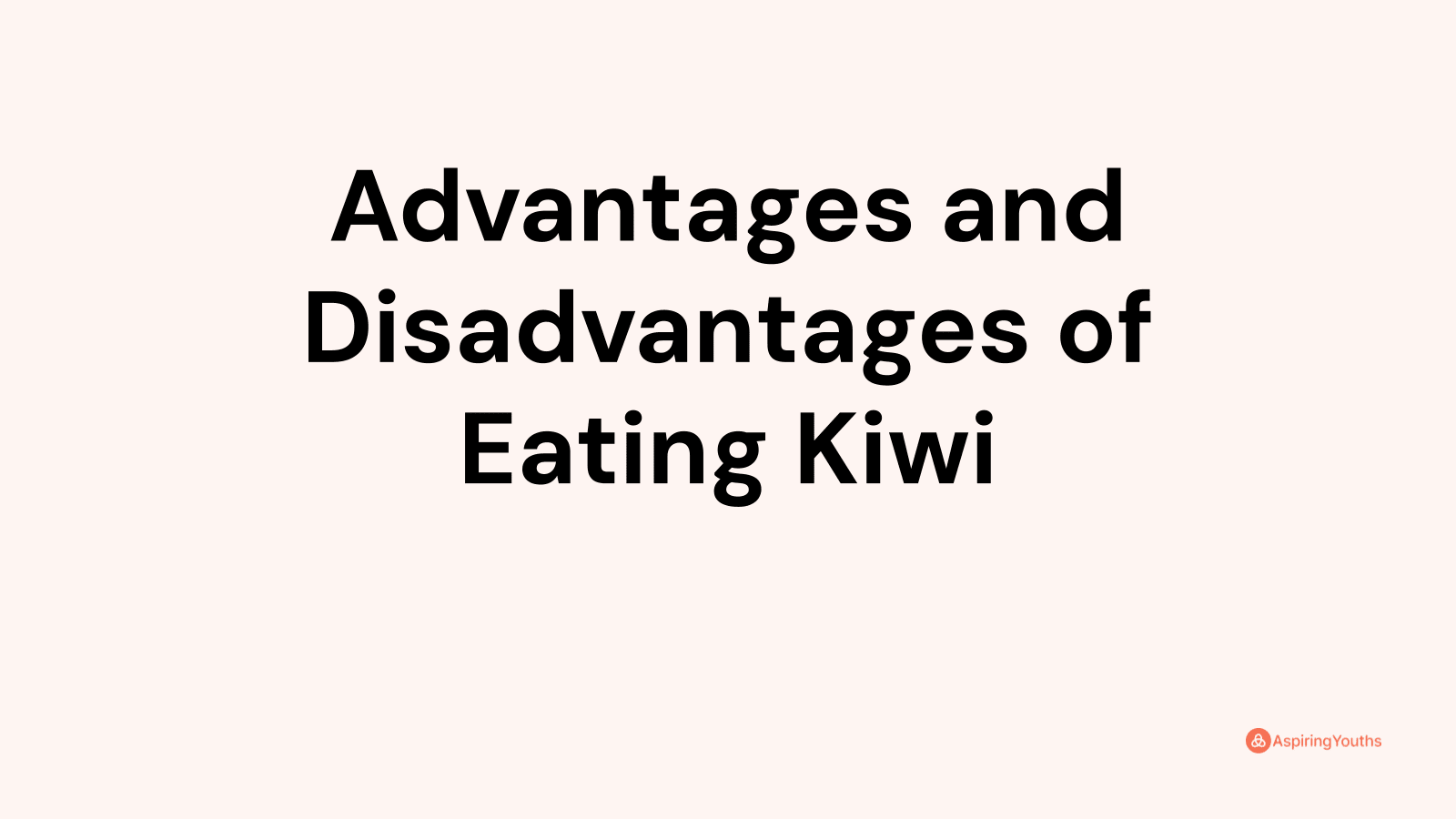 Advantages and disadvantages of Eating Kiwi
