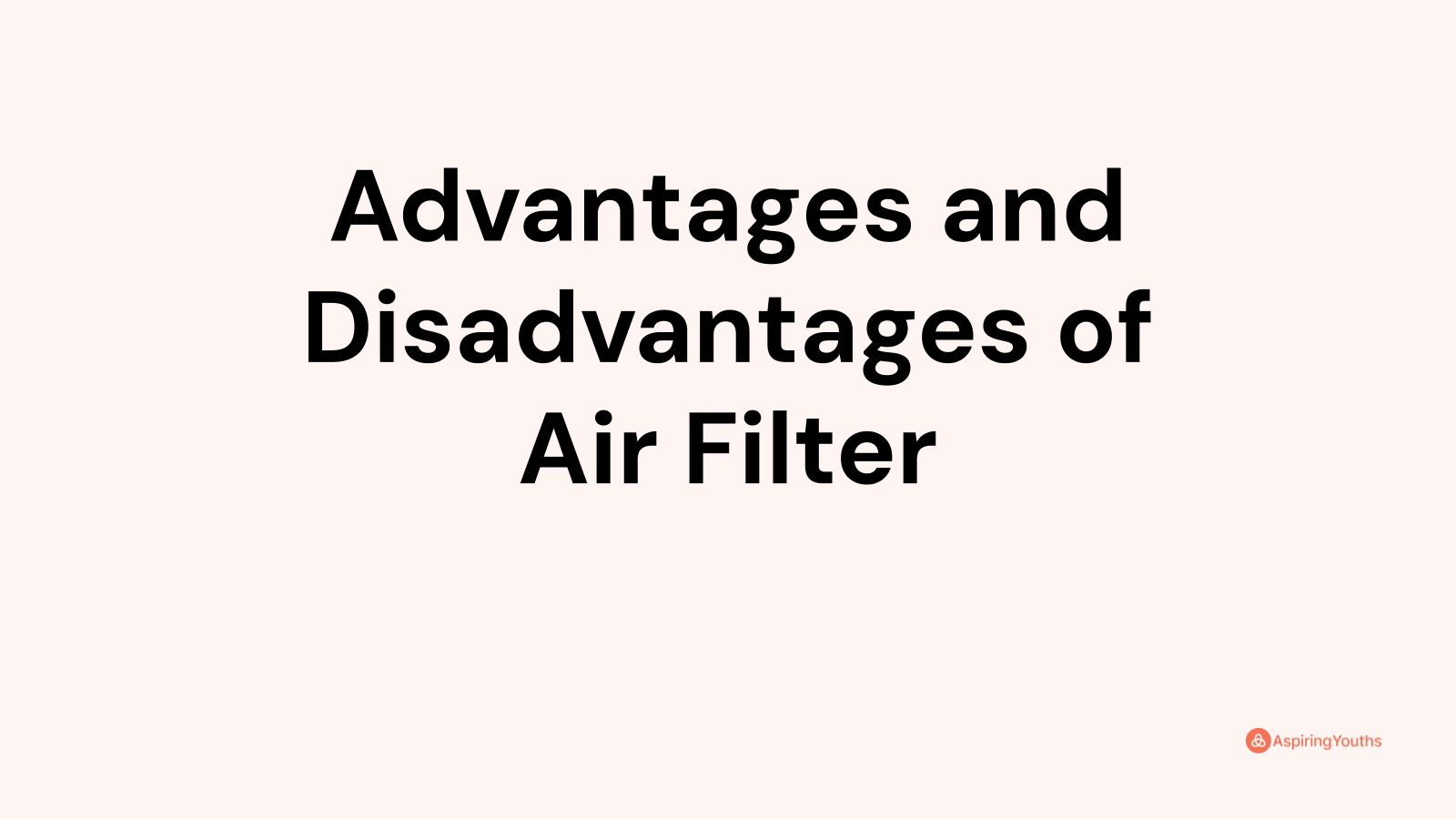 Advantages and disadvantages of Air Filter