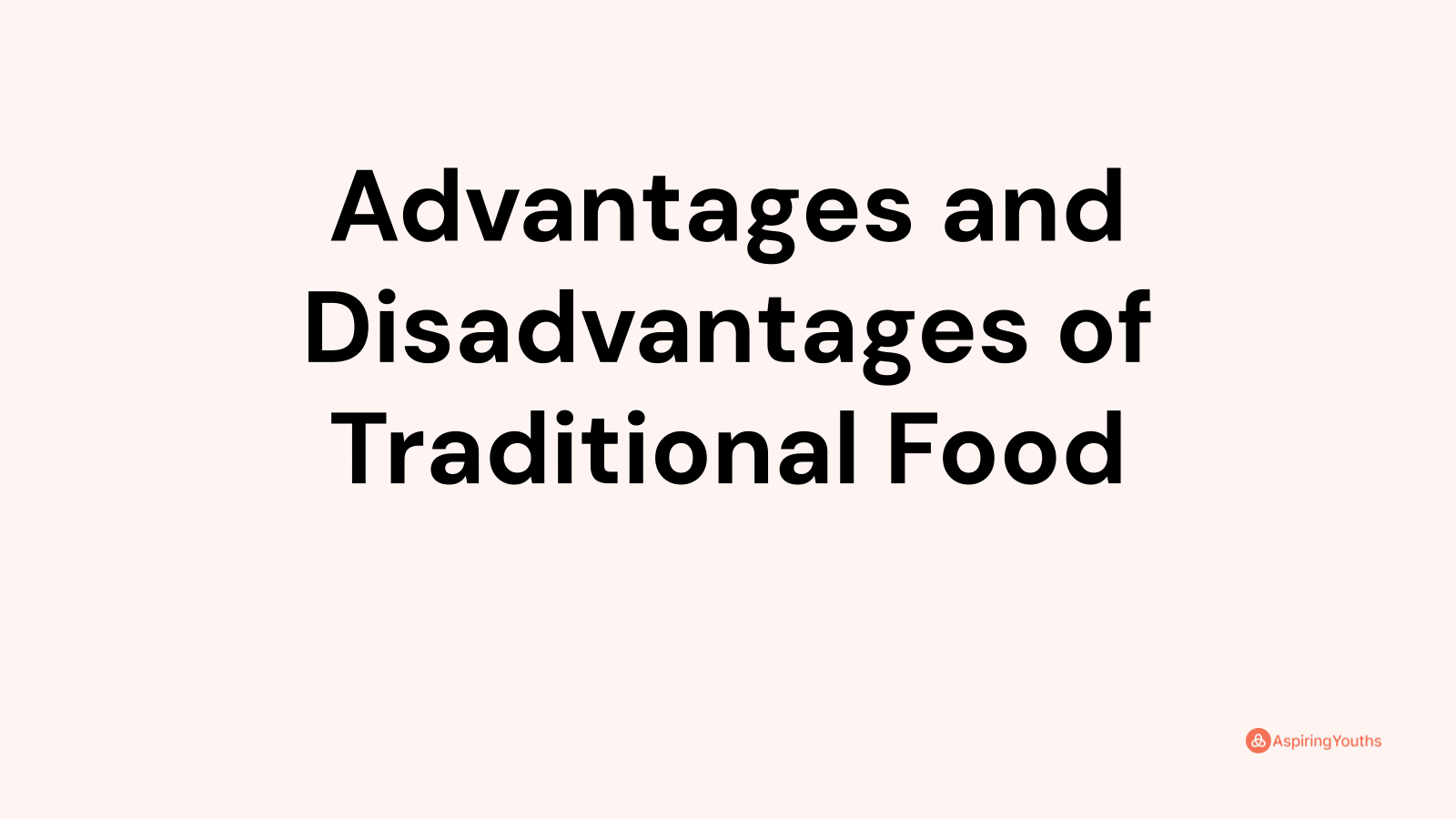 Advantages and disadvantages of Traditional Food